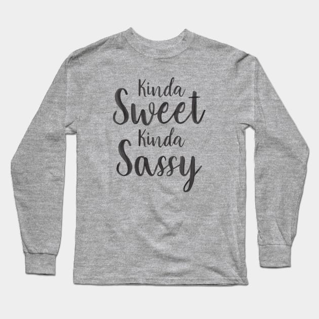 Kinda sweet kinda sassy Long Sleeve T-Shirt by LifeTime Design